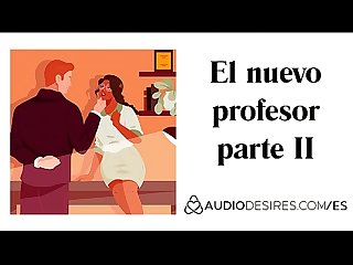 El nuevo profesor parte 2 (sexo profesor estudiante) Audio porno er�tico para..