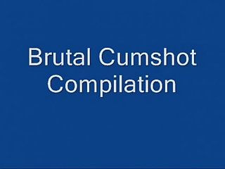 Brutal Cumshot compilation
