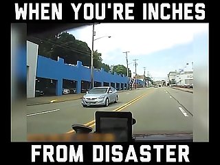 When you re inches from disaster